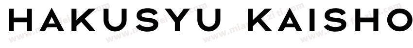 Hakusyu Kaisho Bold字体转换